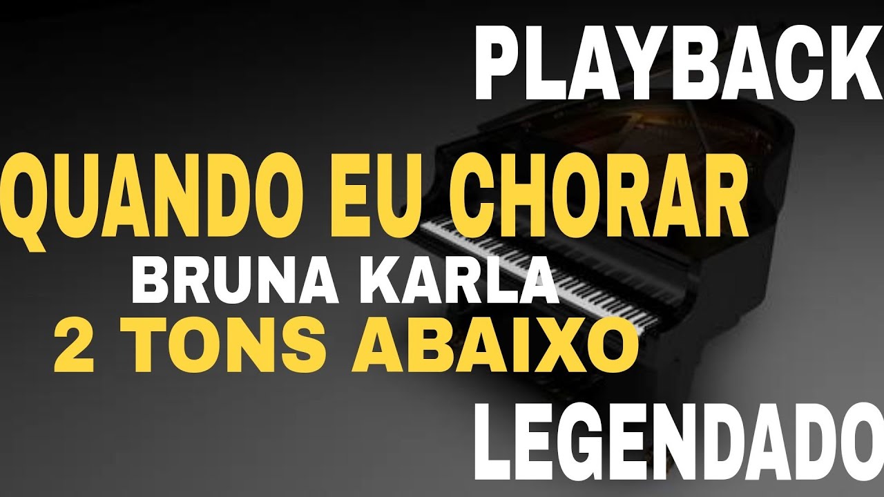 Quando Eu Chorar ( PLAYBACK LEGENDADO ) Bruna Karla - 2 Tons Abaixo