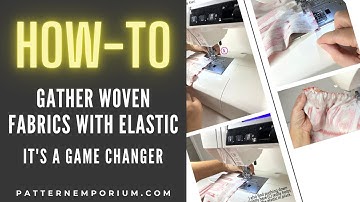 How To | Gather Fabric With Elastic
