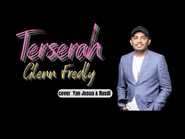 Terserah - Glenn Fredly | Yan Josua & Rusdi Cover Lirik #4 class=