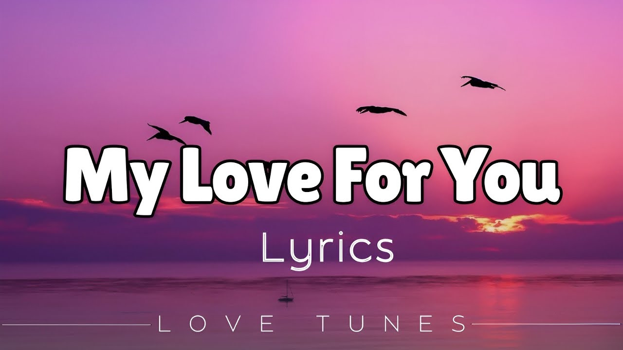 My Love For You Lyrics | Heart Touching Romantic Song | Love Tunes ...