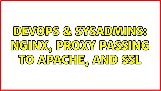 DevOps & SysAdmins: Nginx, proxy passing to Apache, and SSL