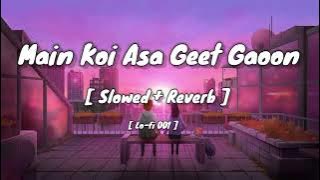 Main Koi Asa Geet Gaoon Lofi Mix || Slowed    Reverb || Yes Boss Movie Song || Lo-fi 001 ||