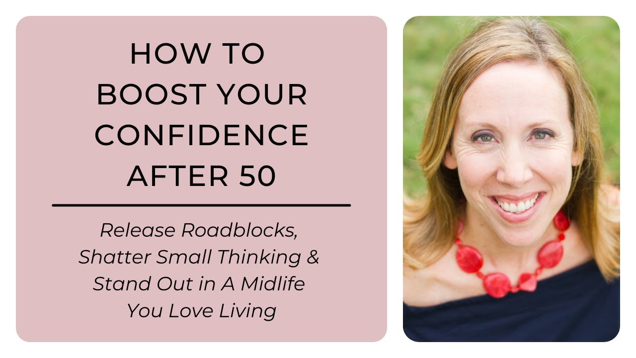 How to Boost Your Confidence at 50!  STEP 2 - Reframe Your Negative Beliefs