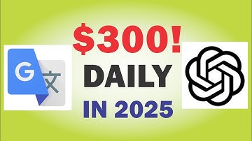 How To Make $300 A Day in 2025 With Google Translate