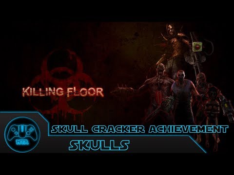 Killing Floor - Skulls - Skull Cracker Achievement