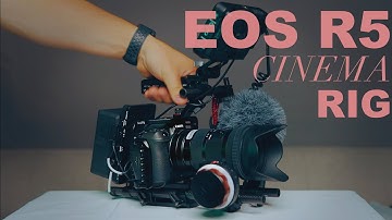 The ULTIMATE Canon EOS R5, R6, and R Cinematic Rig- Get the most from your Canon Mirrorless Camera