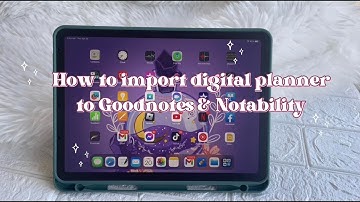 How to Import Digital Planner to Goodnotes and Notability