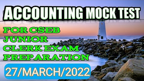 Accounting mock test for CSEB junior clerk exam preparation 27th March / 2022. IMPORTANT QUESTIONS