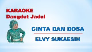 CINTA DAN DOSA-KARAOKE Version-Karya Cipta :ELVY SUKAESIH