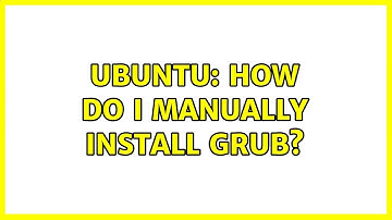 Ubuntu: How do I manually install GRUB?