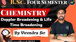 Doppler Broadening & Life Time Broadening | B.Sc. Chemistry 4th Semester | Unit- 3 | Virendra Sir