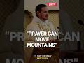 Prayer Can Move Mountains