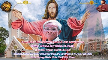 CSsR VN: Cộng Đoàn Tỉnh Dòng dâng Thánh lễ Cầu nguyện cho Thầy Micae Lý Mẫu CSsR lúc 16g