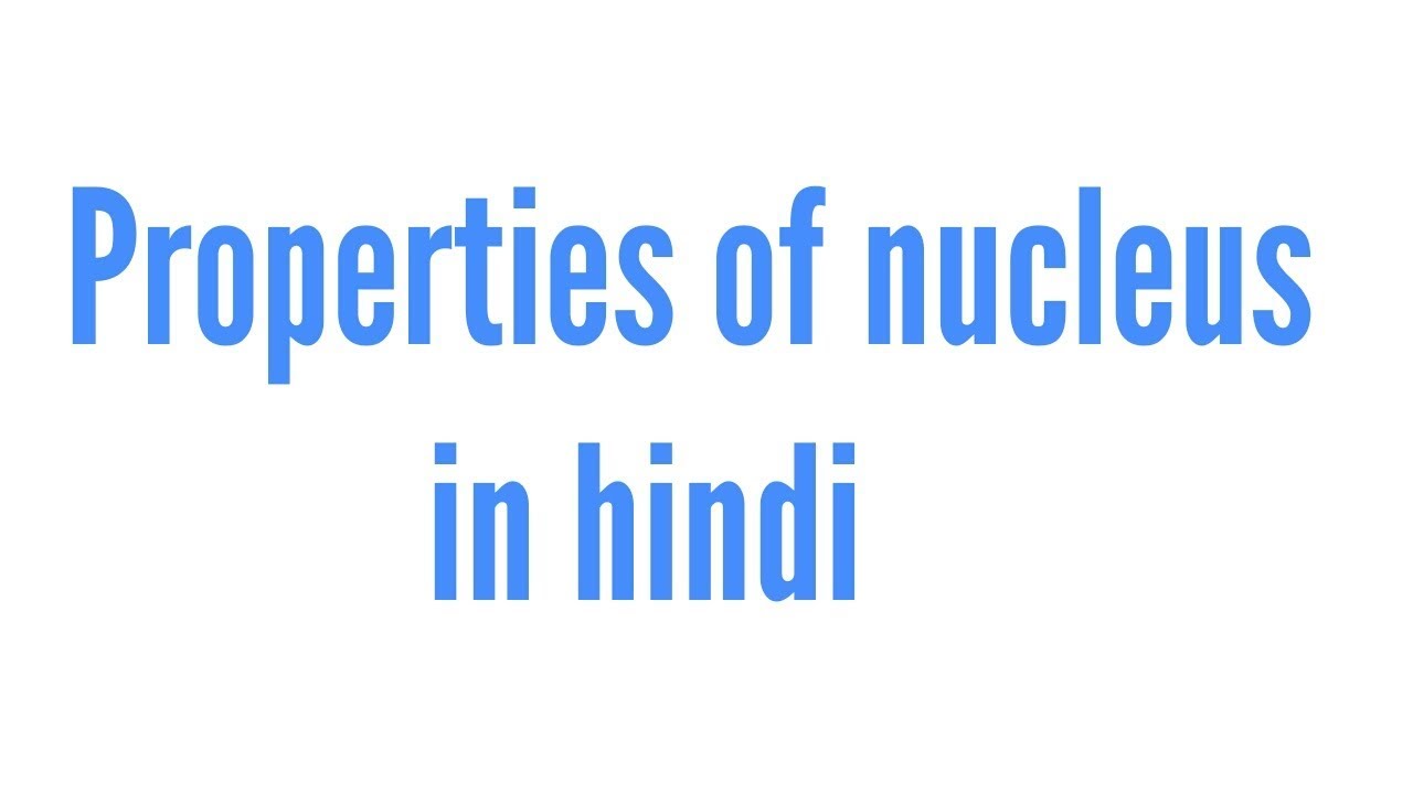 Properties Of Nucleus In Hindi YouTube properties-of-nucleus-in-hindi-youtube