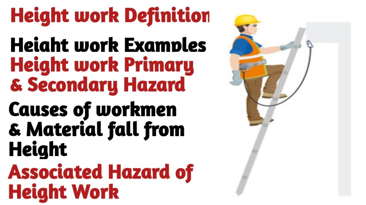 Height Work Definition | Height work examples | Primary & Secondary Hazard of Height work |