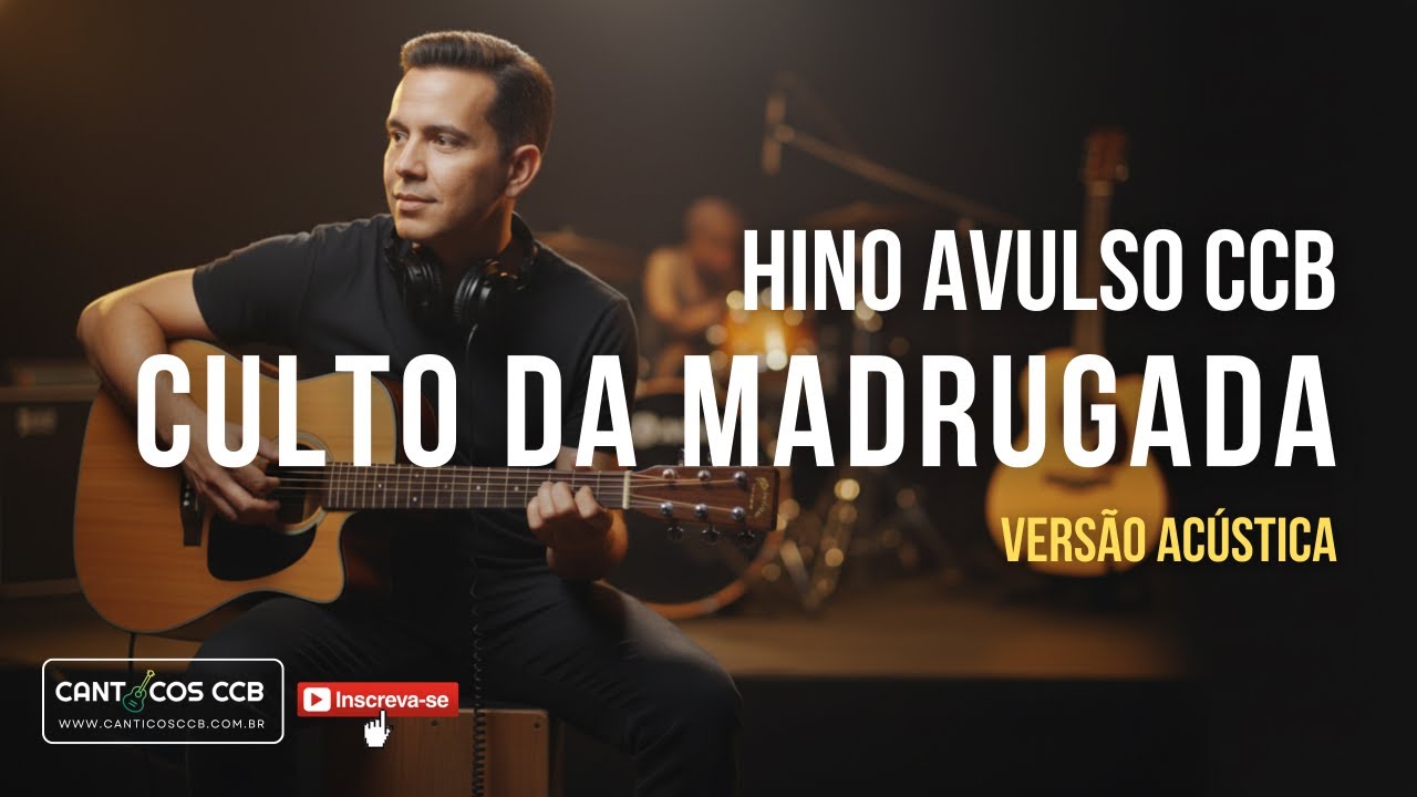 ACÚSTICO CCB - CULTO DA MADRUGADA - Hino Avulso CCB 2026