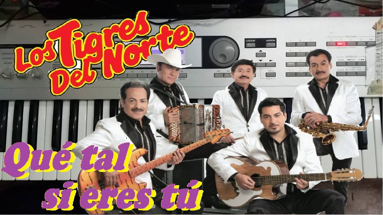 Los Tigres del norte - Que tál si eres tú (Teclado). - YouTube