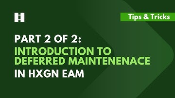 Part 2 of 2: Introduction to Deferred Maintenance in HxGN EAM | DigitalThinker Inc.