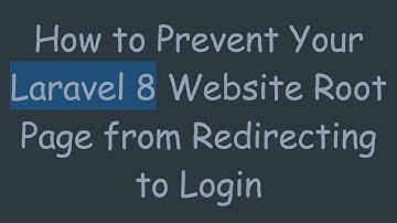 How to Prevent Your Laravel 8 Website Root Page from Redirecting to Login