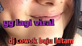 Dj  cowo baju hitam viral tiktok 2021