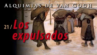 Alquimias de van Gogh, Los expulsados