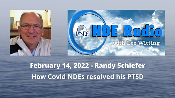 Randy Schiefer: How Covid NDEs resolved his PTSD