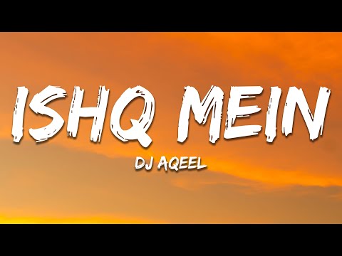 Ishq Mein - Sachin-Jigar, DJ Aqeel (Lyrics) | 7clouds Hindi