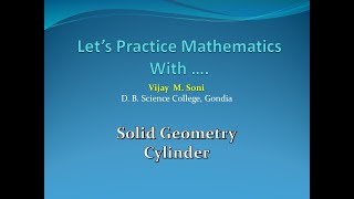 Lecture 17: Solid Geometry- Cylinder by Vijay Soni