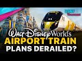 DISNEY WORLD Airport Train | Derailed Already or Full Steam Ahead - Disney News - 7/30/21