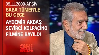 Aydemir Akbaş: Kolpaçino'ya 10 gün için gittim 45 gün kaldım - Saba Tümer'le Bu Gece - 09.11.2009