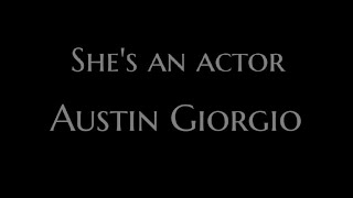 She's An Actor Lyrics - Austin Giorgio