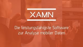 XAMN – Die leistungsfähigste Software zur Analyse mobiler Daten
