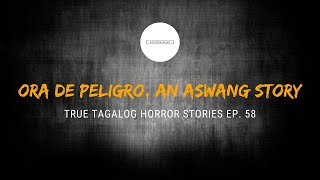 Scare Fest #59: Ora de Peligro, An Aswang Story (True Tagalog Horror Stories)