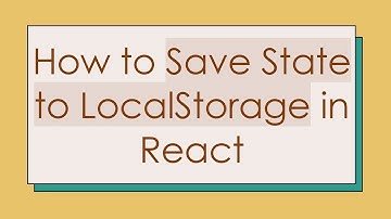 How to Save State to LocalStorage in React