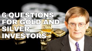 6 Essential Questions Every Smart Gold And Silver Investor Must Answer!