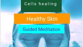 Skin Meditation//cells healing //healthy skin// guided meditation