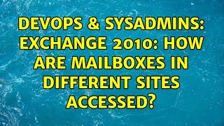 DevOps & SysAdmins: Exchange 2010: How are mailboxes in different sites accessed? Net Worth