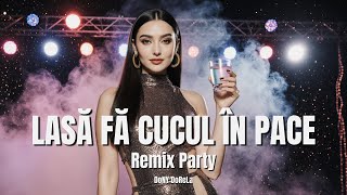 Lasă fă cucul în pace (Remix Party) | DoNY DoReLa