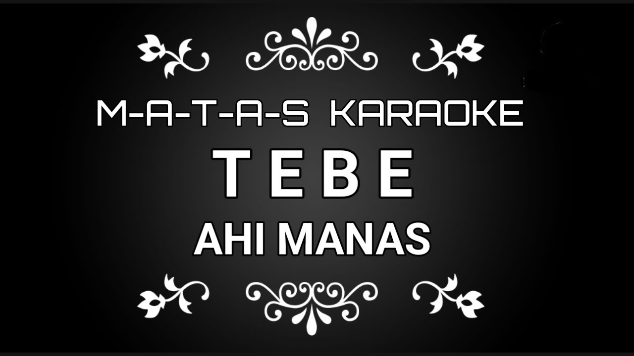 KARAOKE TEBE AHI MANAS || REMI BERE || CIPT. PATRIS SHEERAN (Nada Standar)