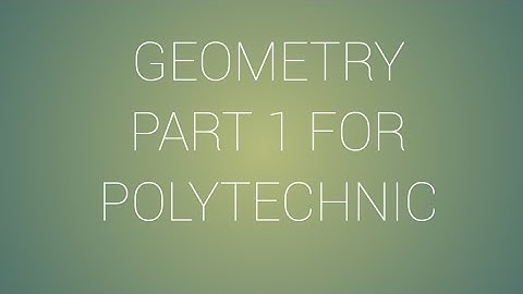 Geometry part 1 for polytechnic