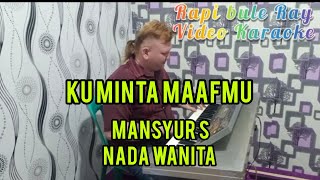 KU MINTA MAAFMU - Mansyur S | Karaoke | Nada Wanita | Lirik