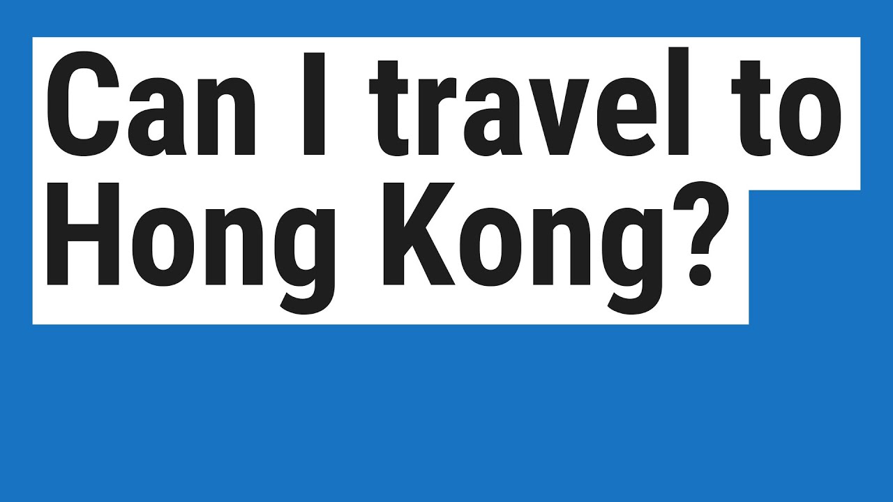 Can I travel to Hong Kong? YouTube