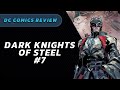 THE KENT FARM | Dark Knights of Steel #7 REVIEW &amp; STORYTIME