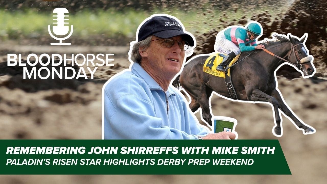 Remembering John Shirreffs with Mike Smith, Paladin Takes Risen Star | BloodHorse Monday | E055