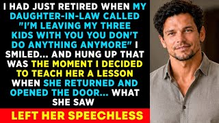 My Daughter-in-Law Dumped Her 3 Kids on Me. You Don't Do Anything Anyway, When She Returned...