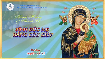 🔴 HÀNH HƯƠNG - THÁNH LỄ KÍNH ĐỨC MẸ HẰNG CỨU GIÚP  - 14g00 - 13/12/2025