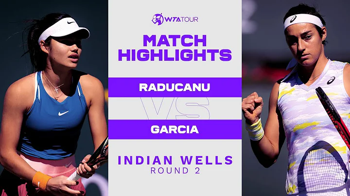 Emma Raducanu vs. Caroline Garcia | 2022 Indian Wells Round 2 | WTA Match Highlights - DayDayNews