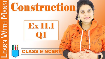 Class 9 Maths | Chapter 11 | Ex 11.1 Q1 | Constructions | NCERT
