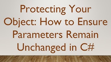 Protecting Your Object: How to Ensure Parameters Remain Unchanged in C#