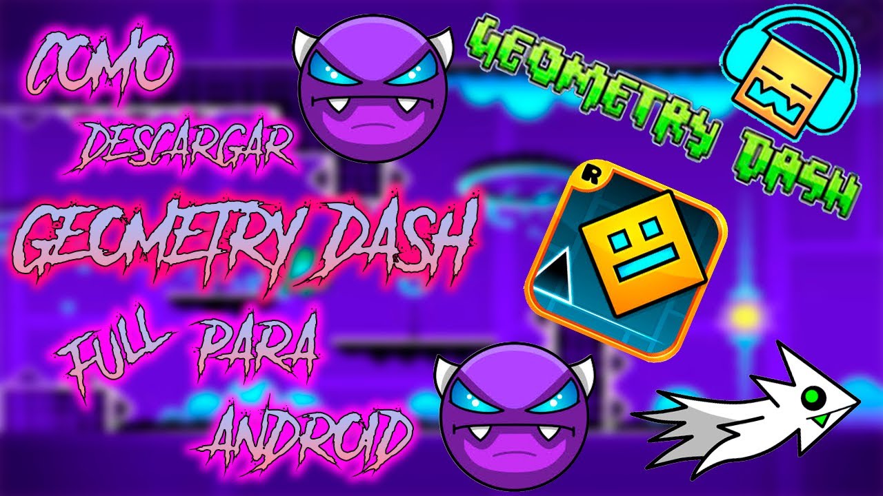 COMO DESCARGAR GEOMETRY DASH FULL PARA ANDROID 2020 - YouTube